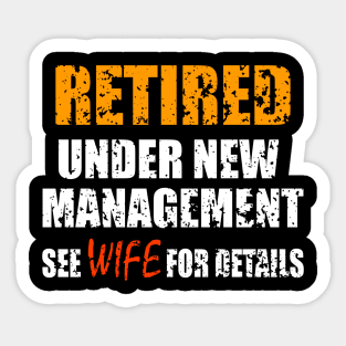 Retired Under New Management See Wife For Details Sticker